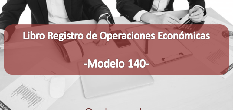 Libro Registro de Operaciones Económicas - Modelo 140