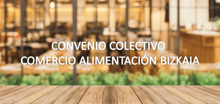 Convenio colectivo Comercio Alimentación Bizkaia