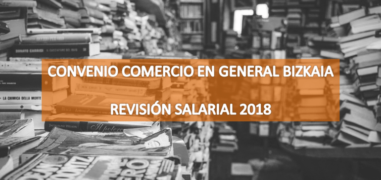 Revisión salarial 2018 - Comercio en General de Bizkaia